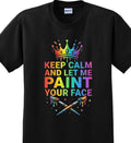 Keep Calm and Let Me Paint Your Face Tee